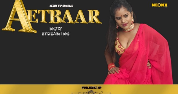 Aetbaar 2023 Neonx Originals Hindi Uncut Porn Video