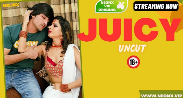 Juicy 2024 Neonx Originals Hindi Uncut Porn Video