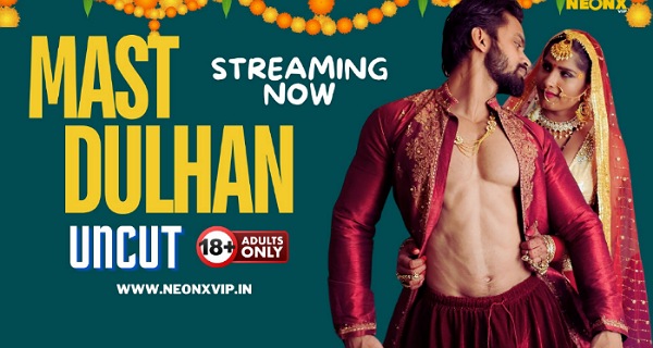 Mast Dulhan 2024 Neonx Originals Hindi Hot Short Film