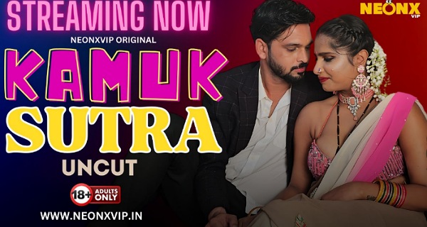 Kamuk Sutra 2024 Neonx Vip Originals Hindi Uncut Porn Video